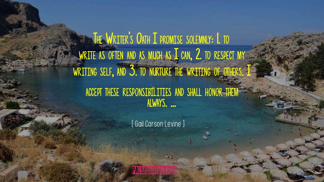 Gail Carson Levine Quotes: The Writer's Oath <br>I promise