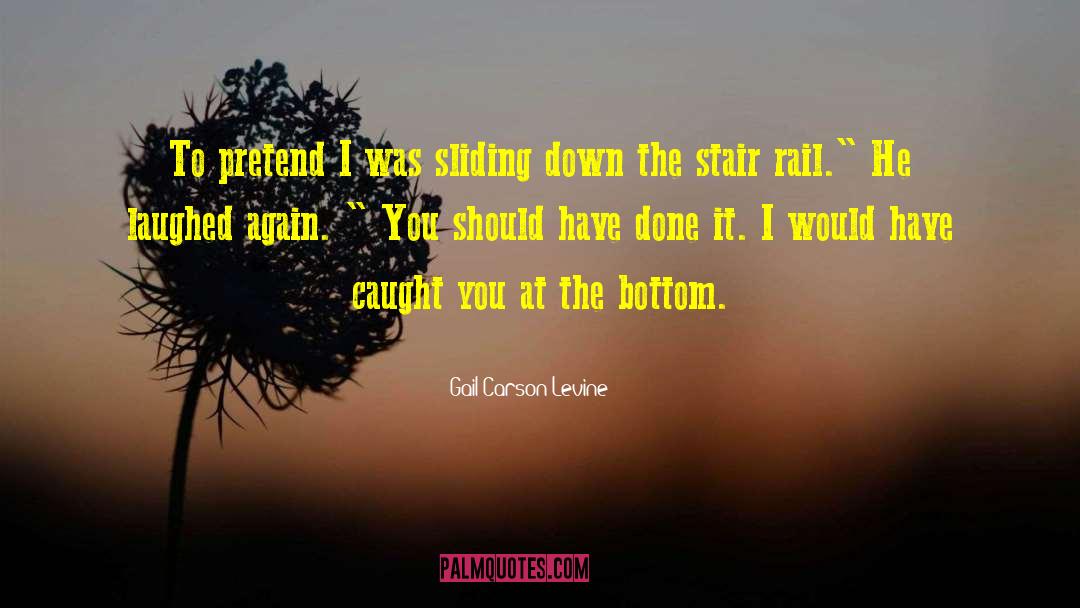 Gail Carson Levine Quotes: To pretend I was sliding