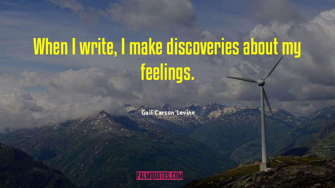 Gail Carson Levine Quotes: When I write, I make