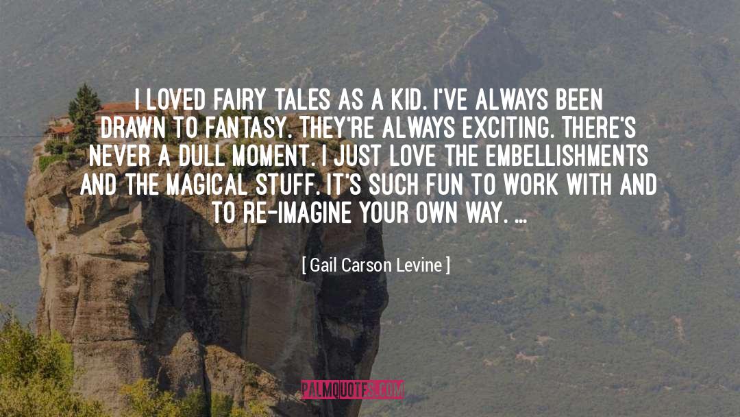 Gail Carson Levine Quotes: I loved fairy tales as