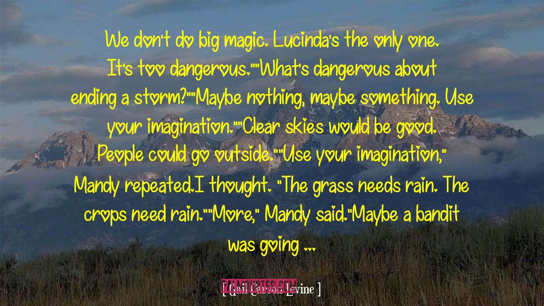 Gail Carson Levine Quotes: We don't do big magic.