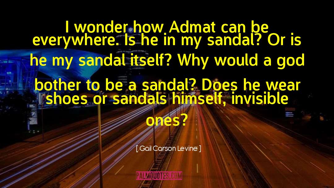 Gail Carson Levine Quotes: I wonder how Admat can