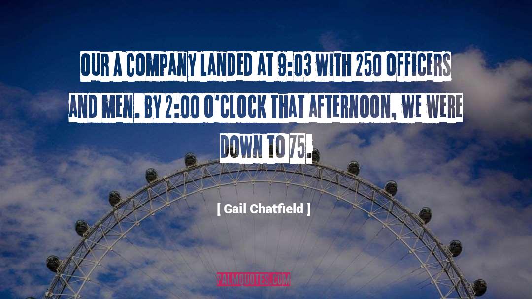 Gail Chatfield Quotes: Our A Company landed at