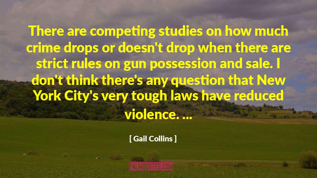 Gail Collins Quotes: There are competing studies on