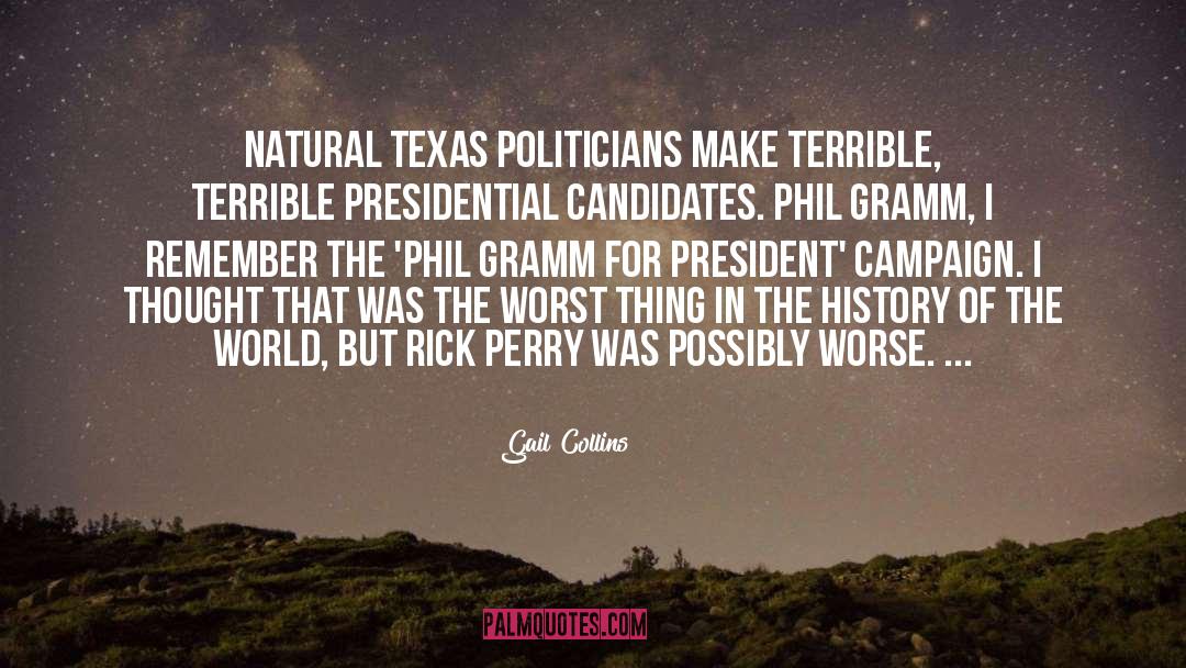 Gail Collins Quotes: Natural Texas politicians make terrible,