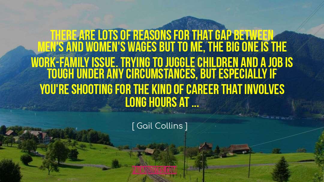 Gail Collins Quotes: There are lots of reasons