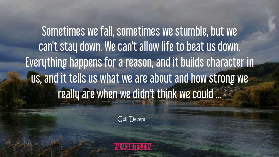 Gail Devers Quotes: Sometimes we fall, sometimes we