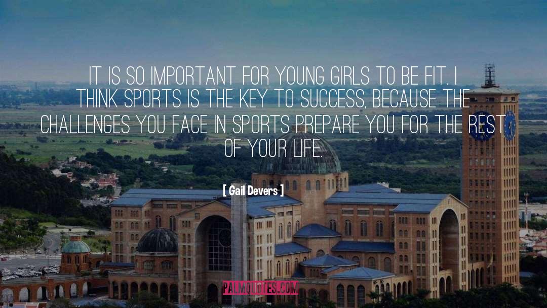 Gail Devers Quotes: It is so important for