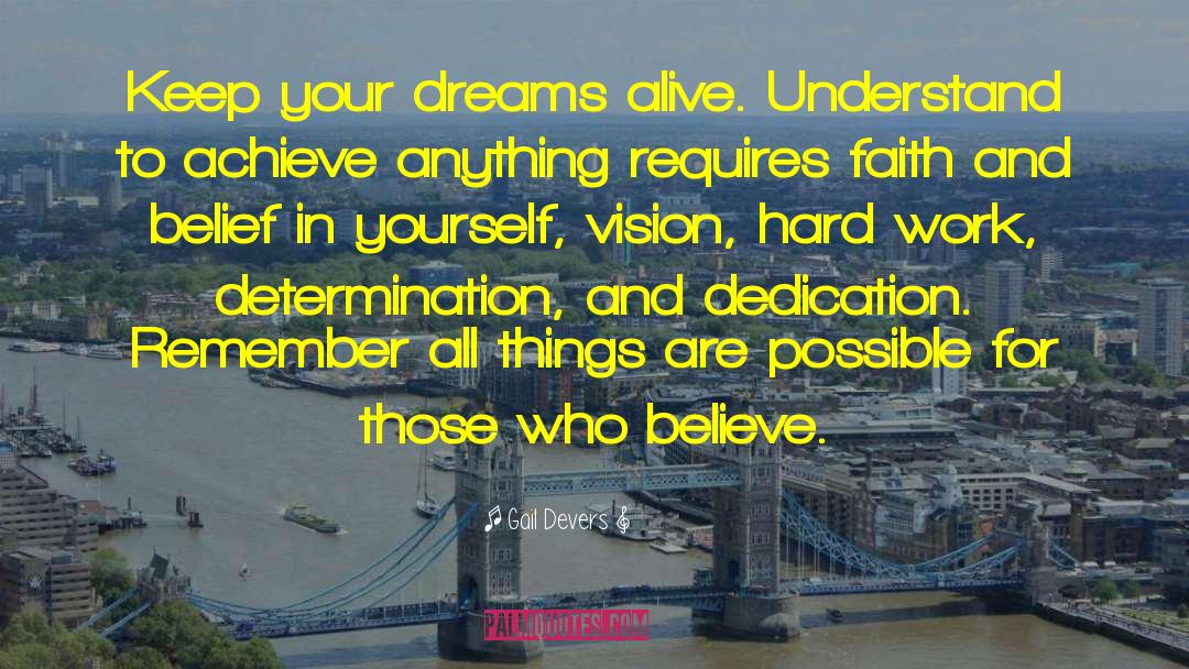 Gail Devers Quotes: Keep your dreams alive. Understand