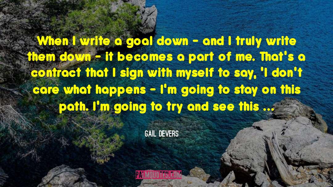 Gail Devers Quotes: When I write a goal