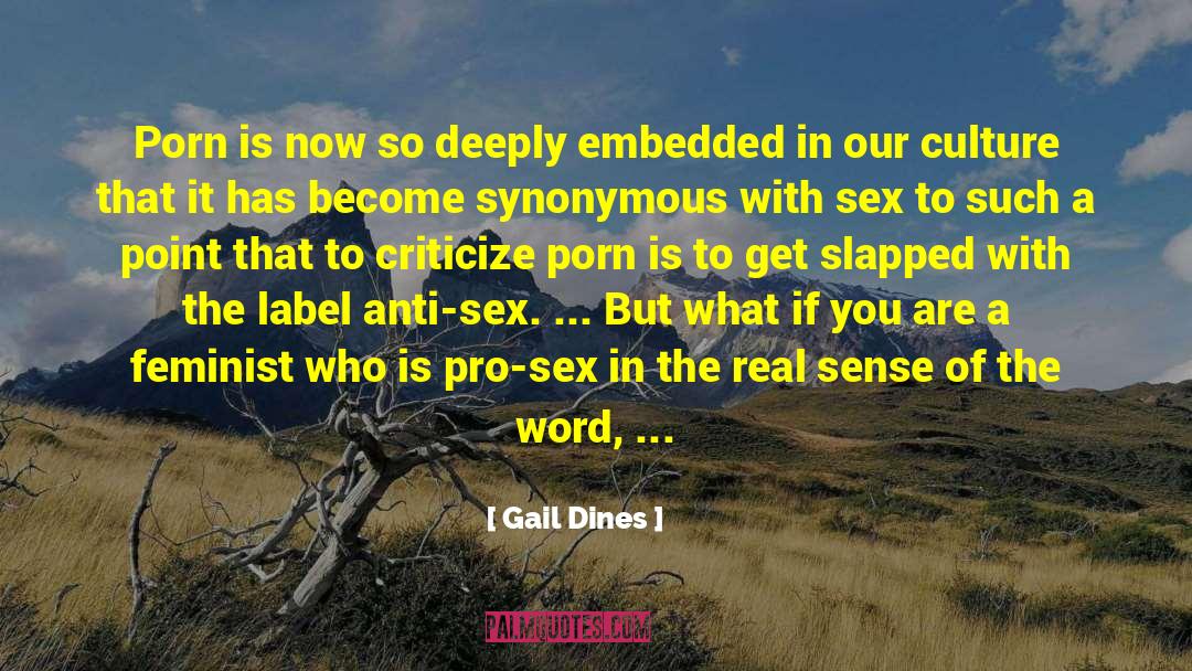 Gail Dines Quotes: Porn is now so deeply