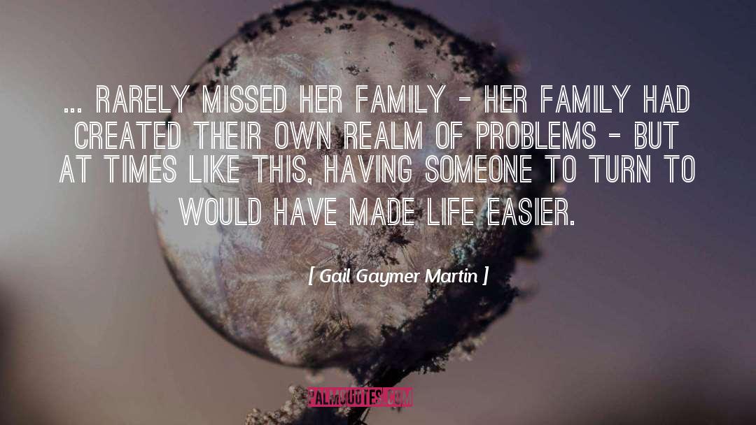 Gail Gaymer Martin Quotes: ... rarely missed her family