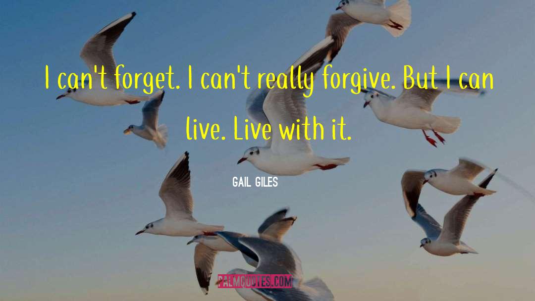 Gail Giles Quotes: I can't forget. I can't