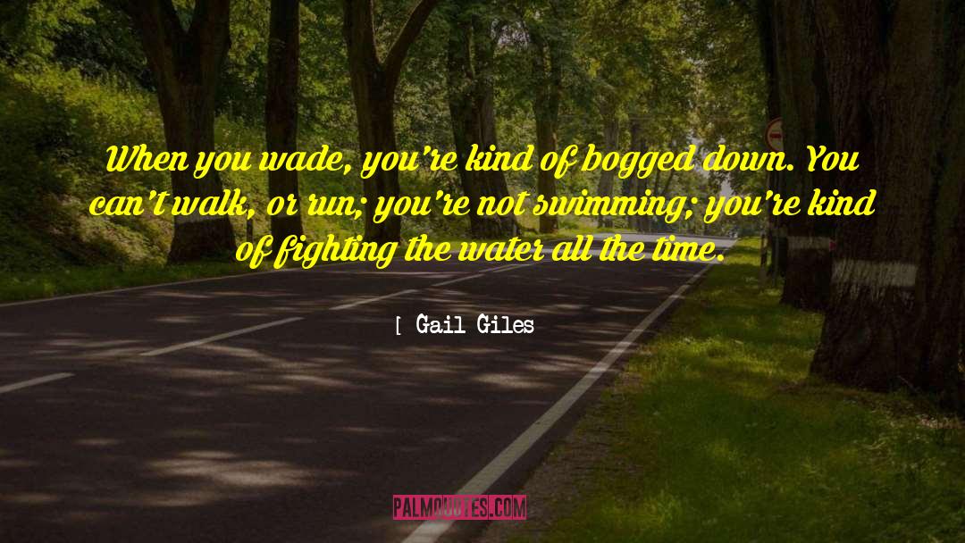 Gail Giles Quotes: When you wade, you're kind