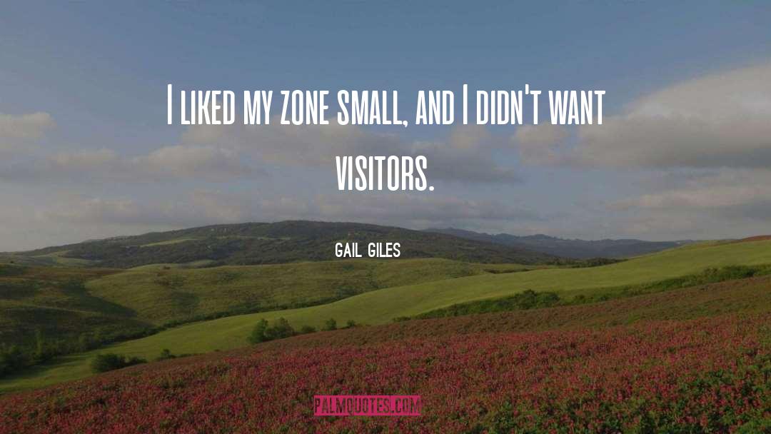 Gail Giles Quotes: I liked my zone small,