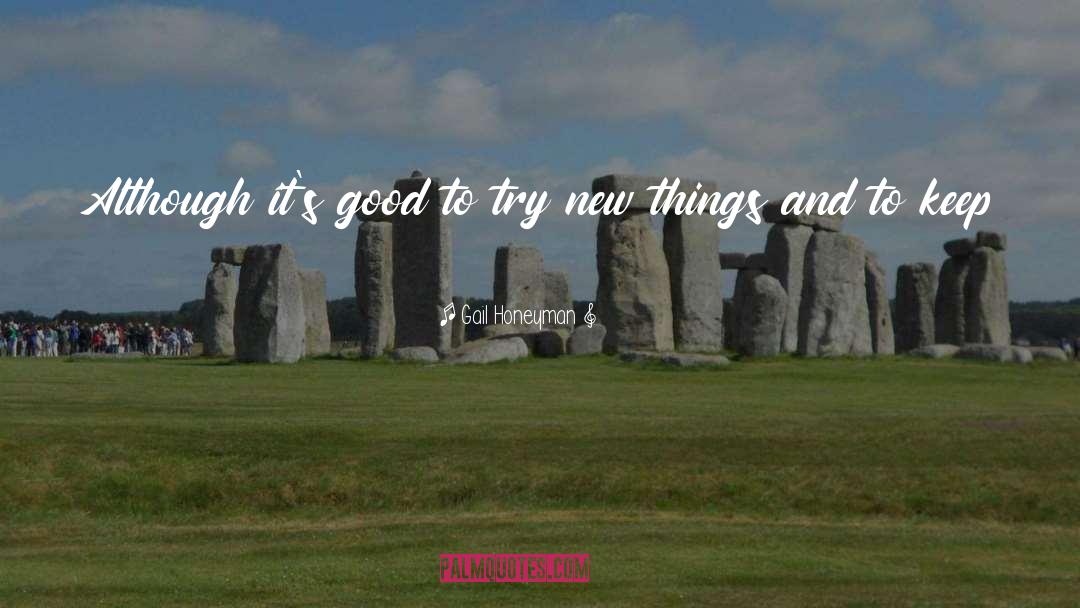 Gail Honeyman Quotes: Although it's good to try