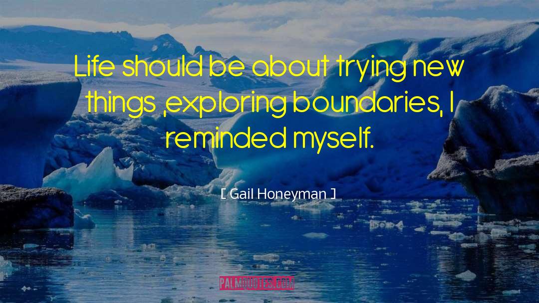 Gail Honeyman Quotes: Life should be about trying