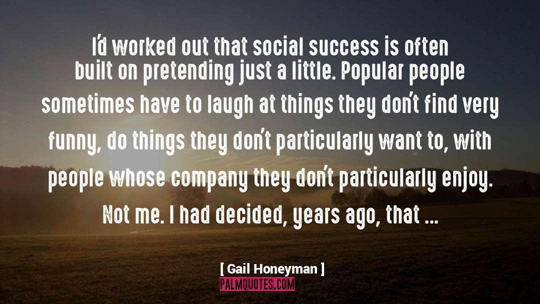 Gail Honeyman Quotes: I'd worked out that social