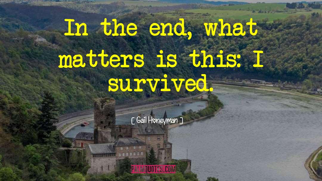 Gail Honeyman Quotes: In the end, what matters