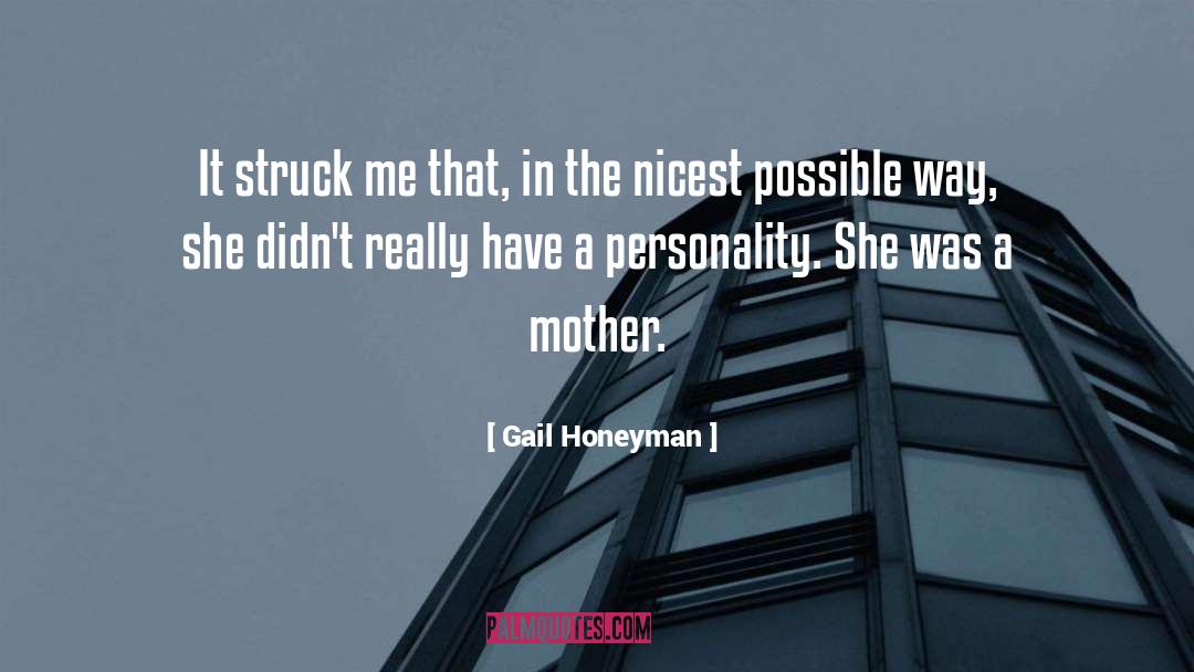 Gail Honeyman Quotes: It struck me that, in