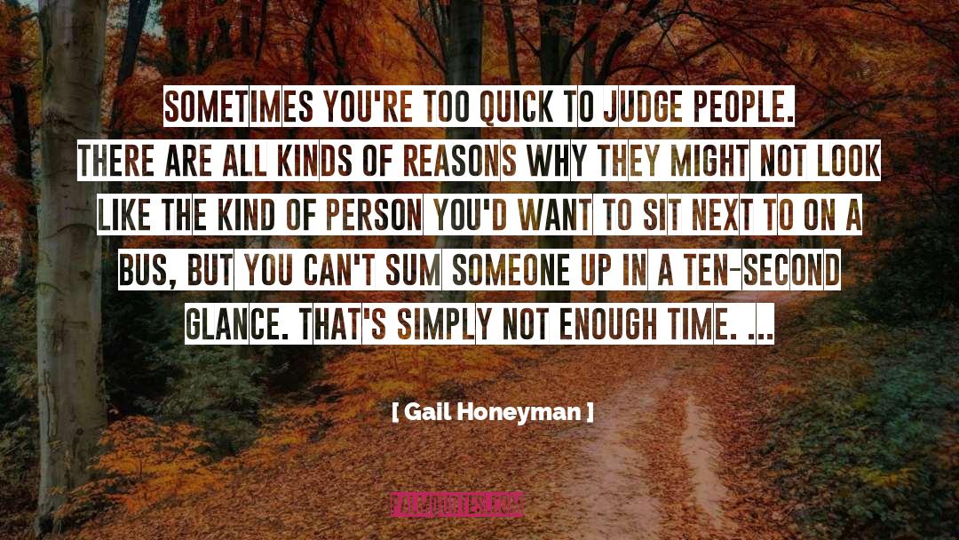 Gail Honeyman Quotes: Sometimes you're too quick to