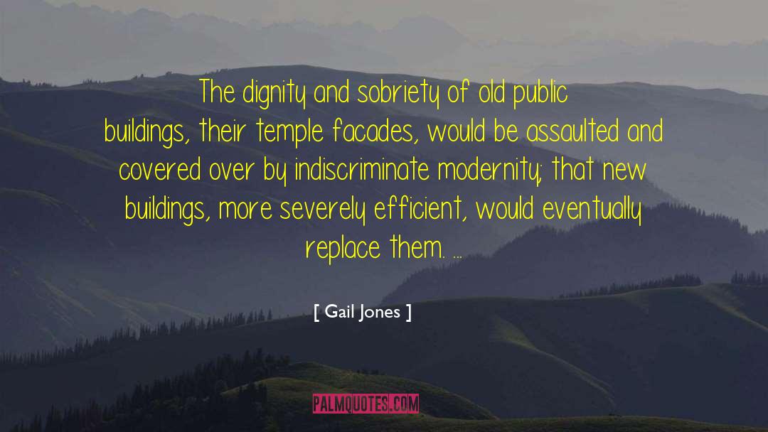 Gail Jones Quotes: The dignity and sobriety of