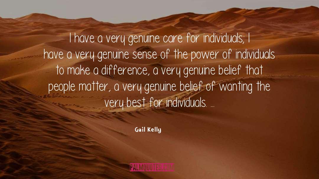 Gail Kelly Quotes: I have a very genuine
