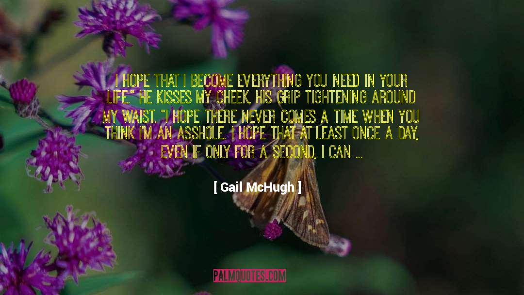 Gail McHugh Quotes: I hope that I become