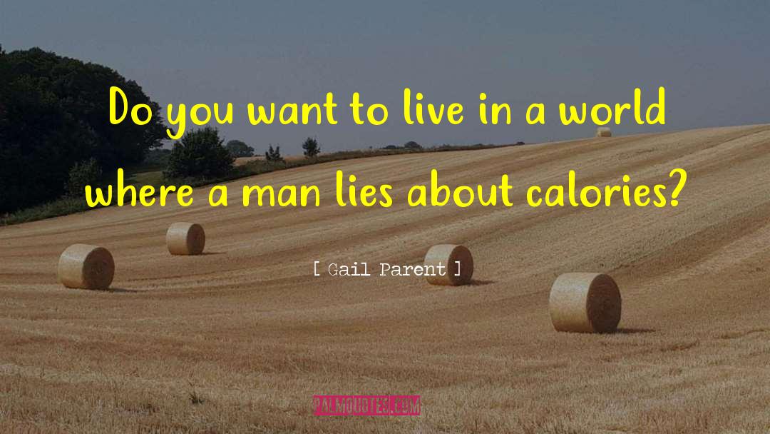 Gail Parent Quotes: Do you want to live