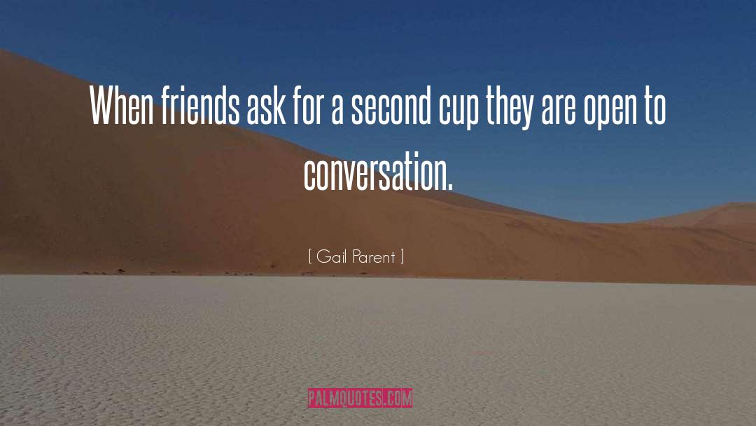 Gail Parent Quotes: When friends ask for a