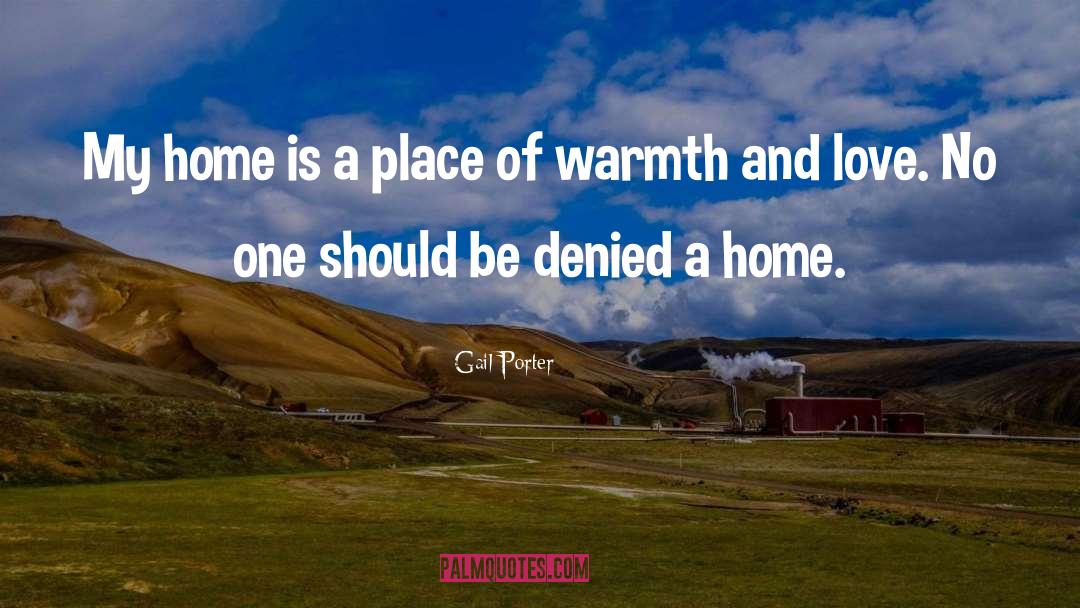 Gail Porter Quotes: My home is a place