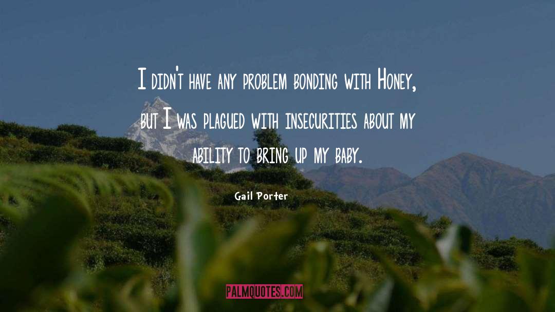 Gail Porter Quotes: I didn't have any problem