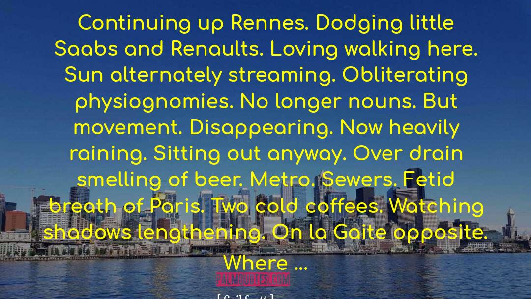 Gail Scott Quotes: Continuing up Rennes. Dodging little