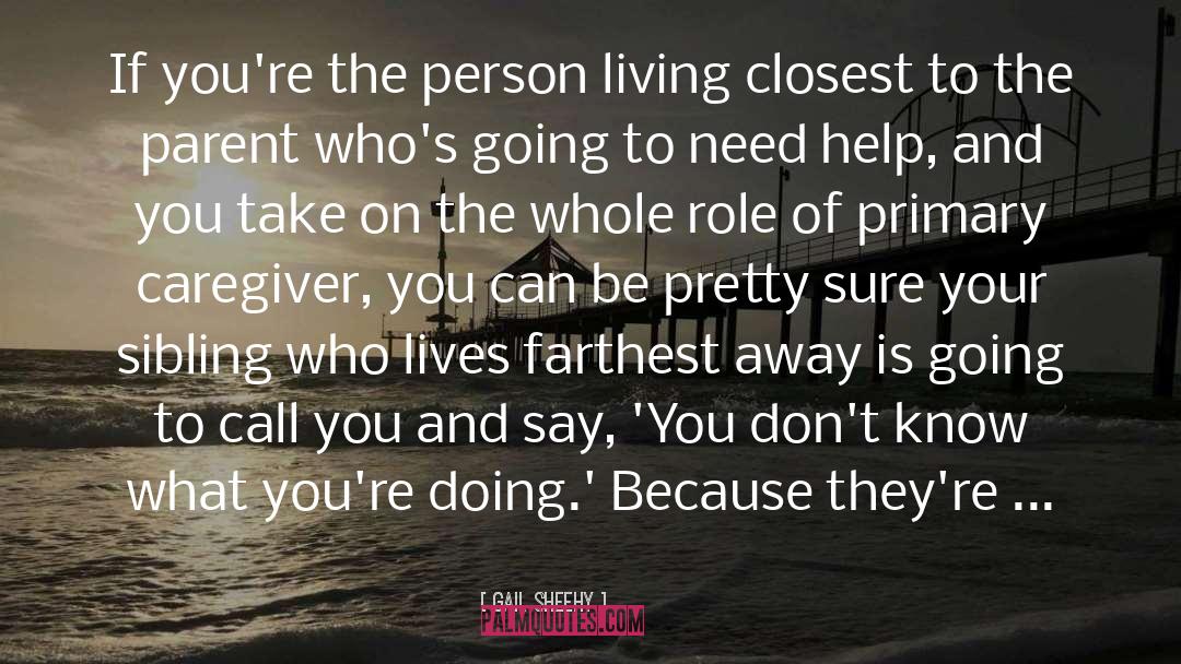 Gail Sheehy Quotes: If you're the person living