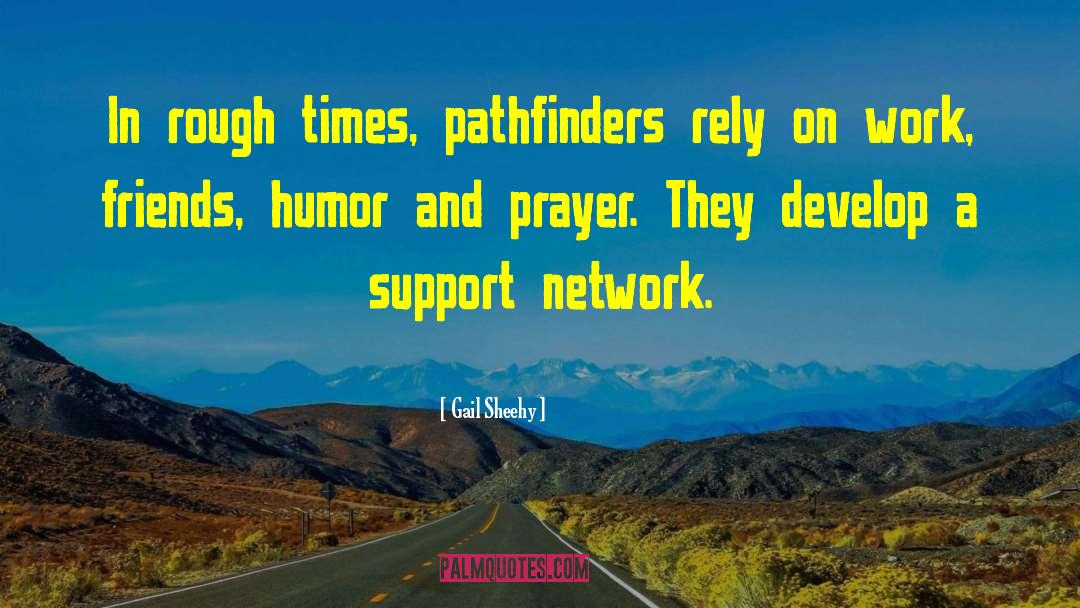 Gail Sheehy Quotes: In rough times, pathfinders rely