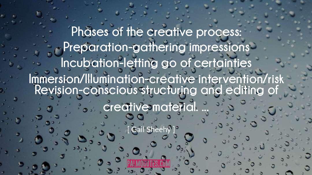 Gail Sheehy Quotes: Phases of the creative process: