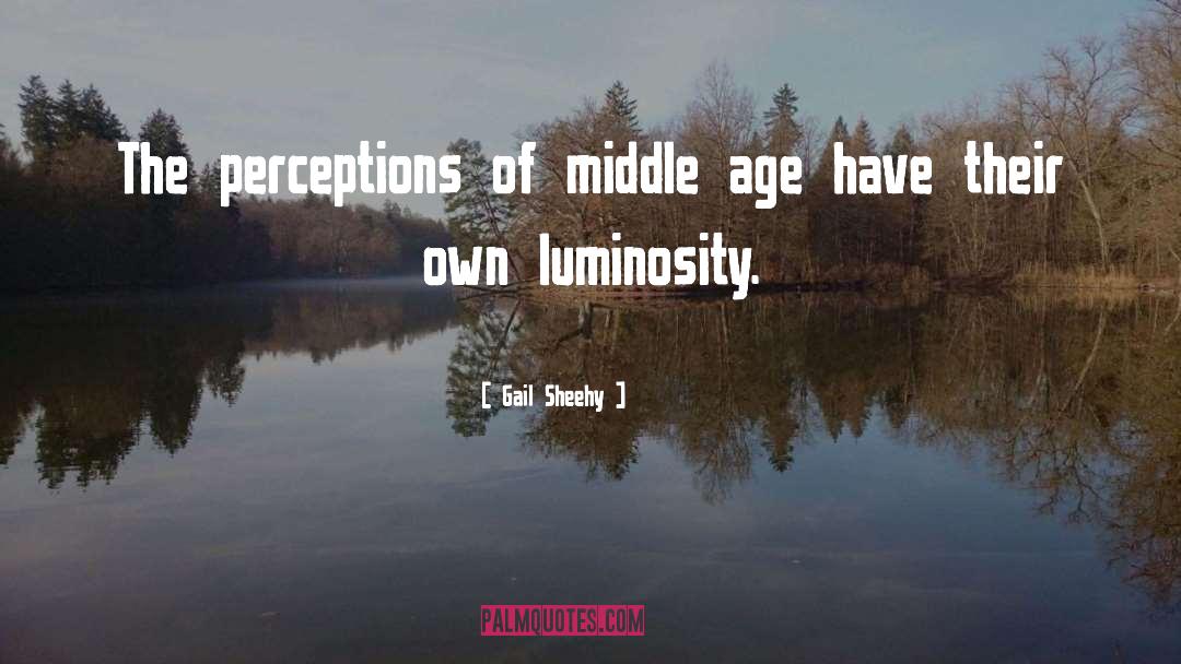 Gail Sheehy Quotes: The perceptions of middle age