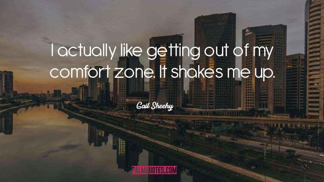 Gail Sheehy Quotes: I actually like getting out