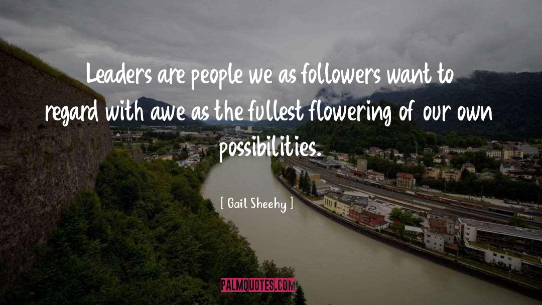 Gail Sheehy Quotes: Leaders are people we as