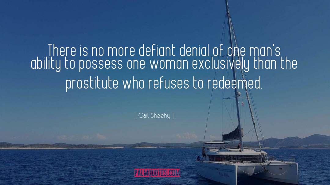 Gail Sheehy Quotes: There is no more defiant