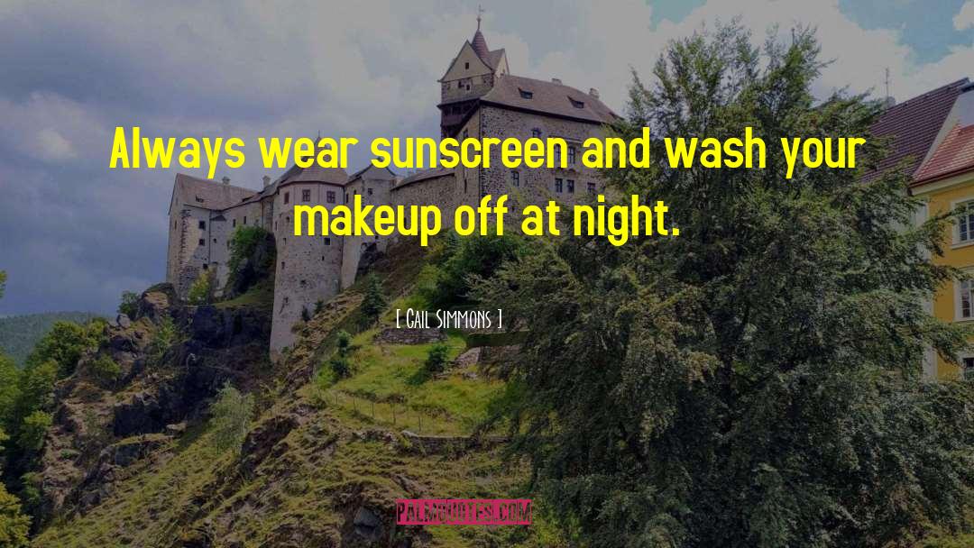 Gail Simmons Quotes: Always wear sunscreen and wash