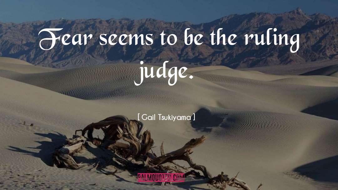 Gail Tsukiyama Quotes: Fear seems to be the