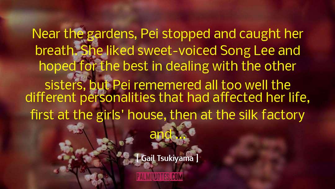 Gail Tsukiyama Quotes: Near the gardens, Pei stopped