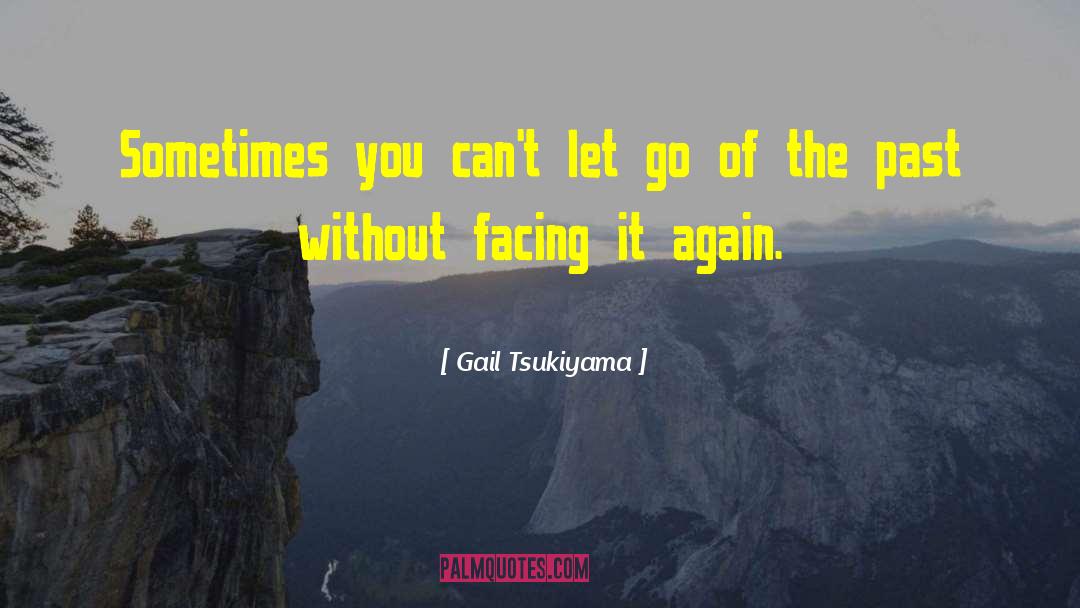 Gail Tsukiyama Quotes: Sometimes you can't let go
