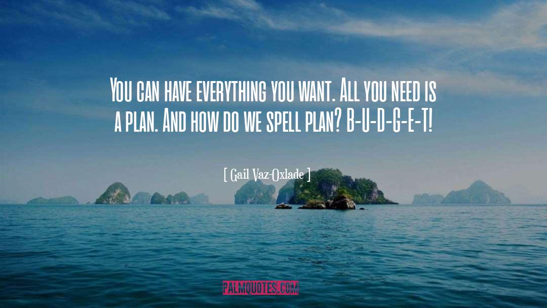 Gail Vaz-Oxlade Quotes: You can have everything you