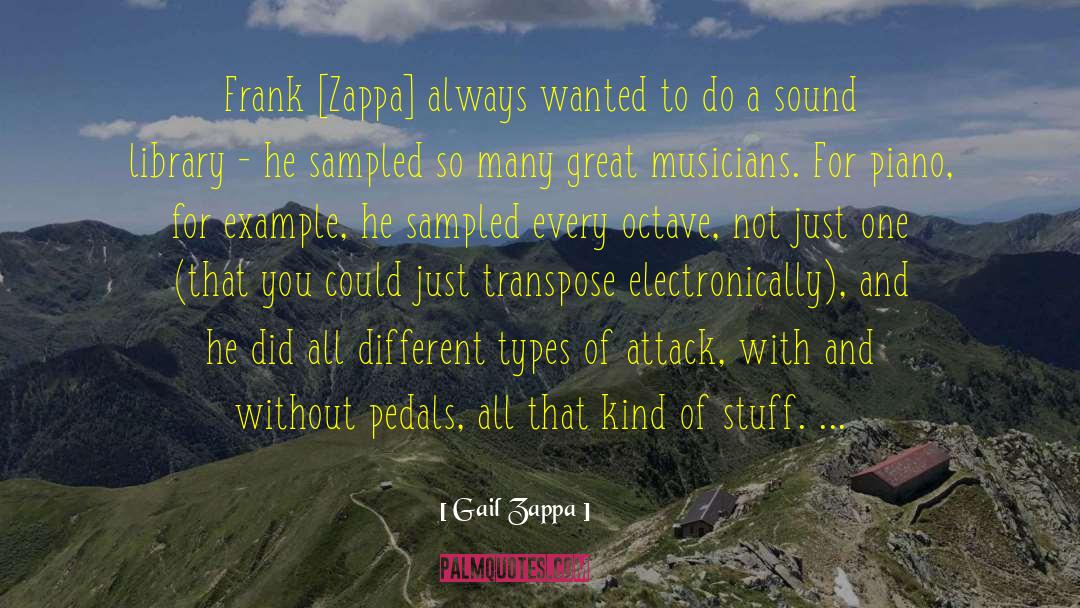 Gail Zappa Quotes: Frank [Zappa] always wanted to