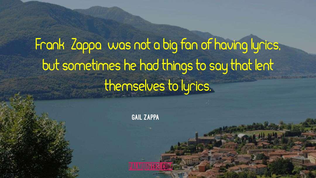 Gail Zappa Quotes: Frank [Zappa] was not a