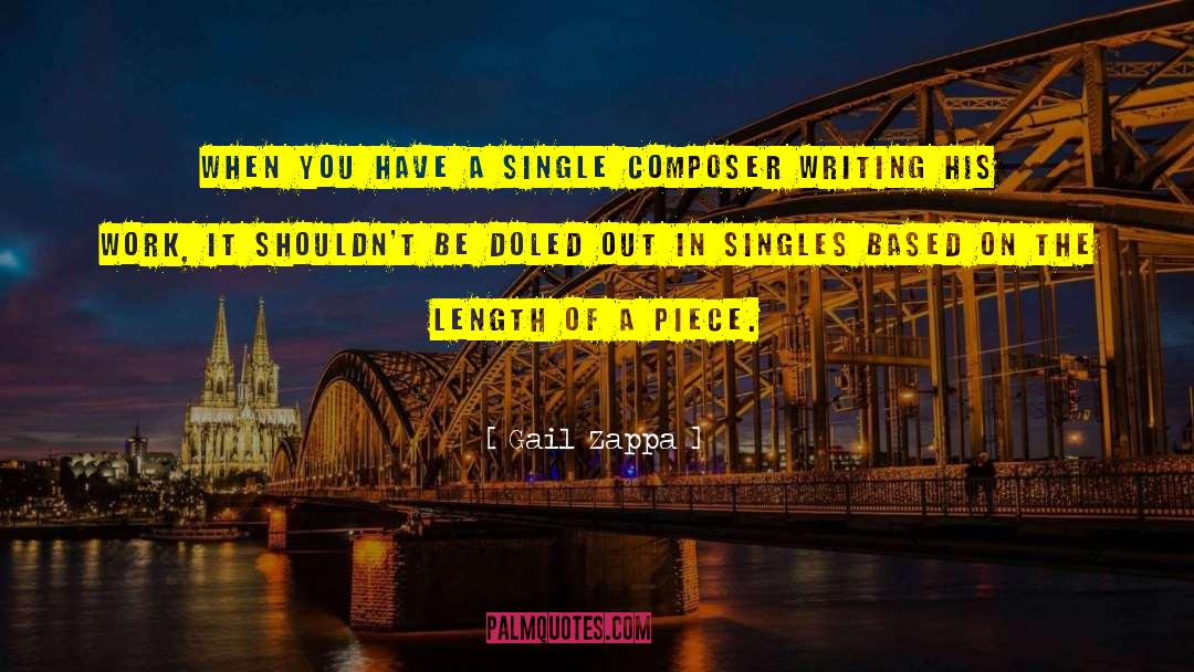 Gail Zappa Quotes: When you have a single