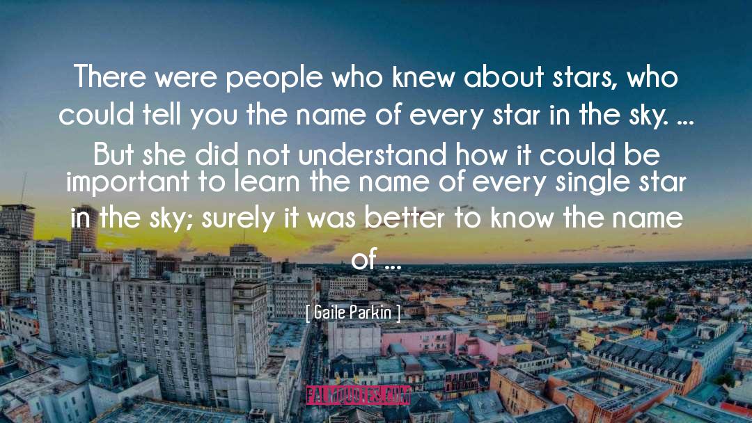 Gaile Parkin Quotes: There were people who knew