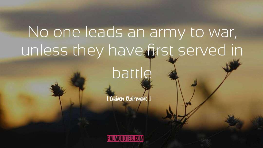 Gaiven Clairmont Quotes: No one leads an army
